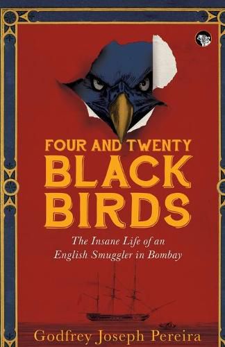 Cover image for Four and Twenty Blackbirds the Insane Life of an English Smuggler in Bombay