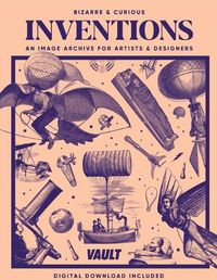 Cover image for Bizarre and Curious Inventions: An Image Archive for Artists and Designers