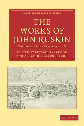 The Works of John Ruskin 2 Part Set: Volume 27, Fors Clavigera I-III