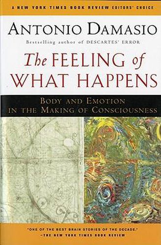 Cover image for The Feeling of What Happens: Body and Emotion in the Making of Consciousness