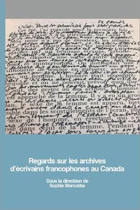 Cover image for Regards sur les archives d'ecrivains francophones au Canada