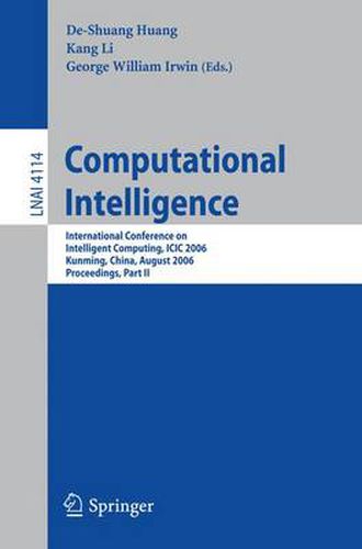 Cover image for Computational Intelligence: International Conference on Intelligent Computing, ICIC 2006, Kunming, China, August 16-19, 2006, Proceedings, Part II