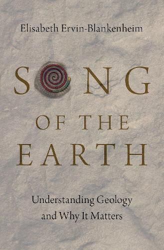 Cover image for Song of the Earth: Understanding Geology and Why It Matters