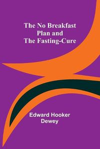 Cover image for The No Breakfast Plan and the Fasting-Cure