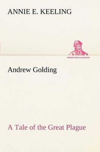 Cover image for Andrew Golding A Tale of the Great Plague