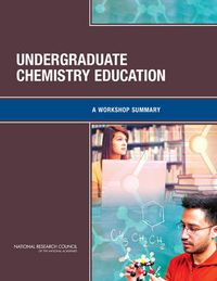 Cover image for Undergraduate Chemistry Education: A Workshop Summary