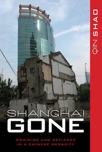 Cover image for Shanghai Gone: Domicide and Defiance in a Chinese Megacity