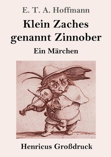 Cover image for Klein Zaches genannt Zinnober (Grossdruck): Ein Marchen