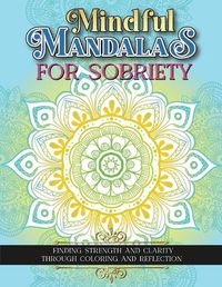 Cover image for Mindful Mandalas For Sobriety