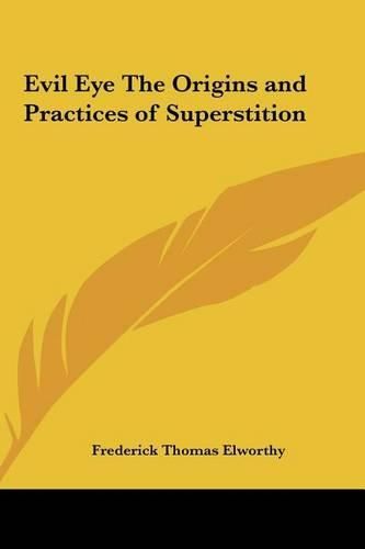 Evil Eye the Origins and Practices of Superstition