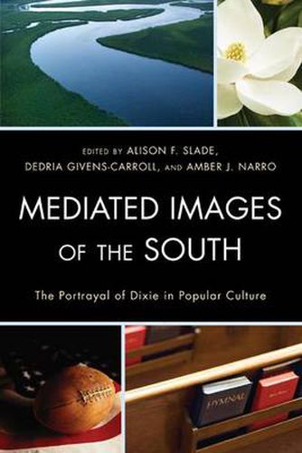 Cover image for Mediated Images of the South: The Portrayal of Dixie in Popular Culture