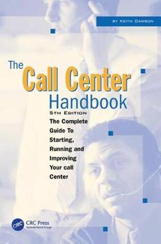 The Call Center Handbook: The Complete Guide to Starting, Running, and Improving Your Call Center