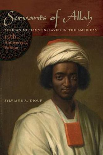 Cover image for Servants of Allah: African Muslims Enslaved in the Americas