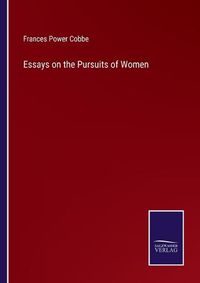 Cover image for Essays on the Pursuits of Women