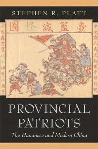 Cover image for Provincial Patriots: The Hunanese and Modern China