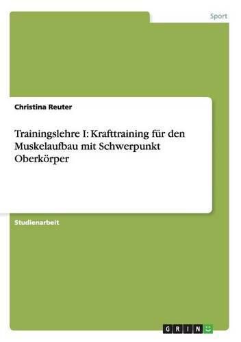 Cover image for Trainingslehre I: Krafttraining fur den Muskelaufbau mit Schwerpunkt Oberkoerper