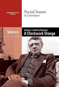 Cover image for Violence in Anthony Burgess' Clockwork Orange