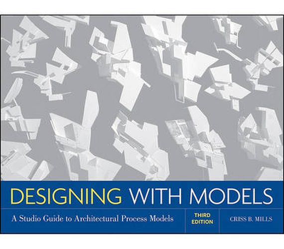 Cover image for Designing with Models: A Studio Guide to Architectural Process Models