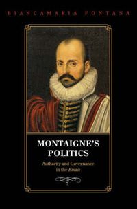 Cover image for Montaigne's Politics: Authority and Governance in the Essais