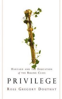 Cover image for Privilege: Harvard and the Education of the Ruling Class