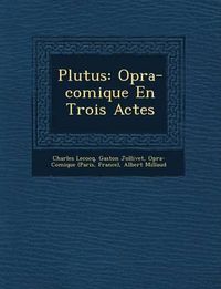 Cover image for Plutus: Op Ra-Comique En Trois Actes