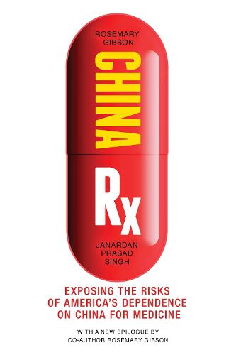 Cover image for China Rx: Exposing the Risks of America's Dependence on China for Medicine