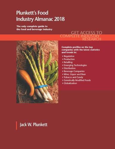 Cover image for Plunkett's Food Industry Almanac 2018: Food & Beverages Industry Market Research, Statistics, Trends & Leading Companies
