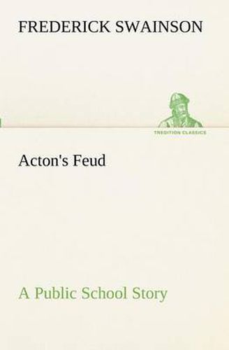 Cover image for Acton's Feud A Public School Story