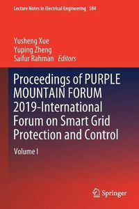 Cover image for Proceedings of PURPLE MOUNTAIN FORUM 2019-International Forum on Smart Grid Protection and Control: Volume I
