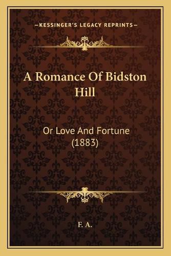 Cover image for A Romance of Bidston Hill: Or Love and Fortune (1883)