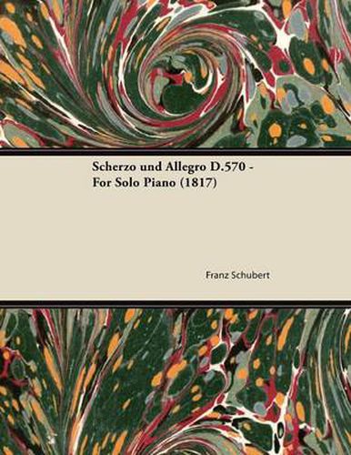 Cover image for Scherzo Und Allegro D.570 - For Solo Piano (1817)