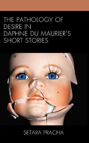 Cover image for The Pathology of Desire in Daphne du Maurier's Short Stories