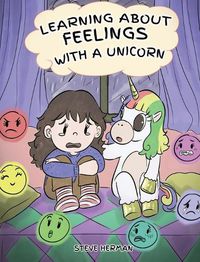 Cover image for Learning about Feelings with a Unicorn: A Cute and Fun Story to Teach Kids about Emotions and Feelings.