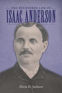 Cover image for The Recovered Life of Isaac Anderson