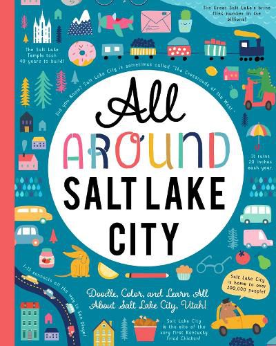 Cover image for All Around Salt Lake City: Doodle, Color, and Learn All About Your Hometown!