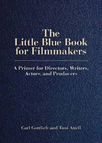 Cover image for The Little Blue Book for Filmmakers: A Primer for Directors, Writers, Actors and Producers