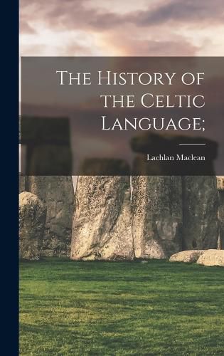 Cover image for The History of the Celtic Language;