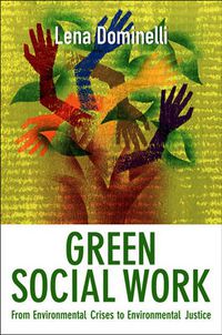 Cover image for Green Social Work: from Environmental Crises to Environmental Justice