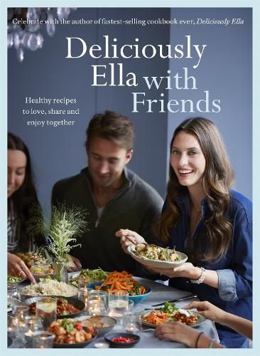 Deliciously Ella with Friends: Healthy Recipes to Love, Share and Enjoy Together