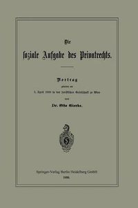 Cover image for Die Soziale Aufgabe Des Privatrechts: Vortrag Gehalten Am 5. April 1889 in Der Juristischen Gesellschaft Zu Wien