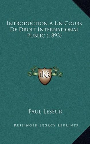 Cover image for Introduction a Un Cours de Droit International Public (1893)