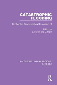 Cover image for Catastrophic Flooding: Binghamton Geomorphology Symposium 18