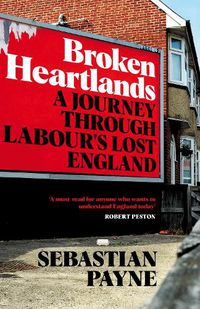Cover image for Broken Heartlands: A Journey Through Labour's Lost England