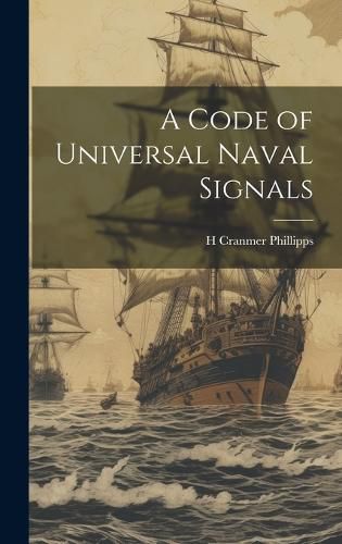 Cover image for A Code of Universal Naval Signals