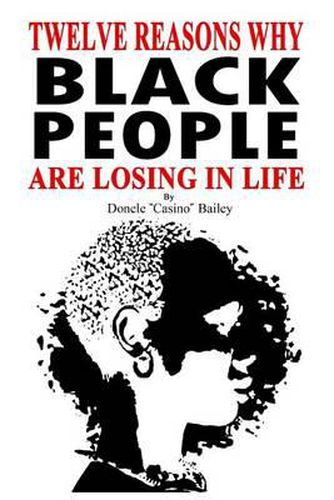 Cover image for 12 Reasons Why: Black People Are Losing In Life