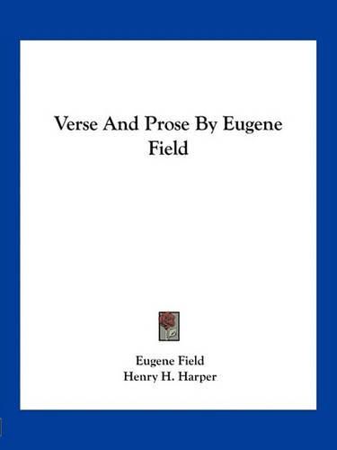 Verse and Prose by Eugene Field