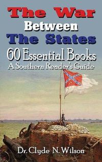 Cover image for The War Between the States: 60 Essential Books