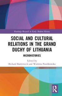 Cover image for Social and Cultural Relations in the Grand Duchy of Lithuania: Microhistories