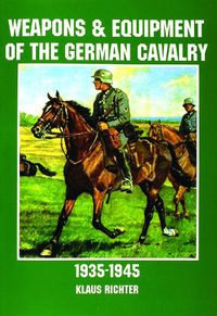 Cover image for Weapons and Equipment of the German Cavalry in World War II