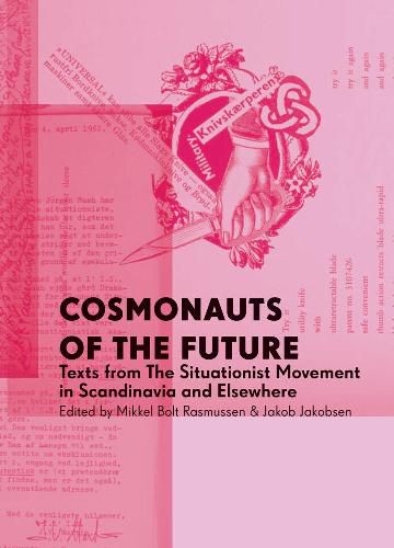Cover image for Cosmonauts Of The Future: Texts from the Situationist Movement in Scandinavia and Elsewhere
